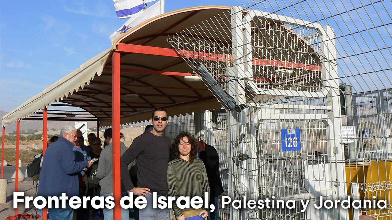 Fronteras de Israel con Egipto, Palestina y Jordania