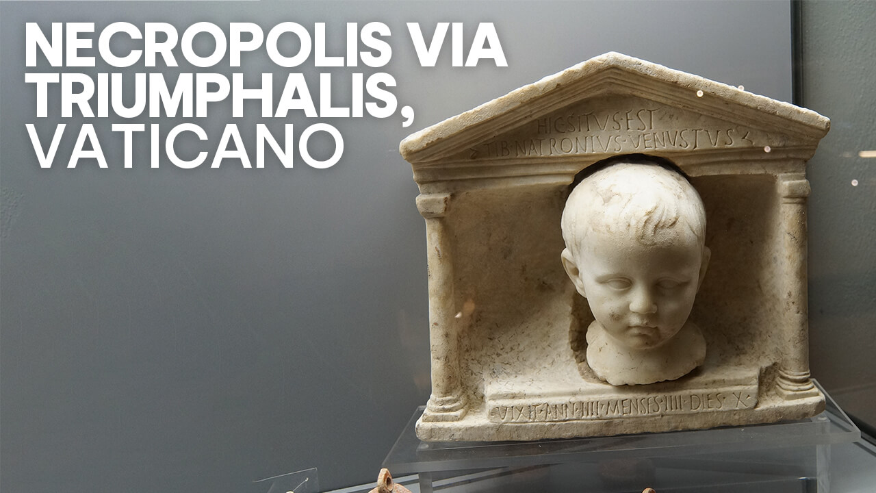 Necropolis via Triumphalis – Necropolis Vaticano