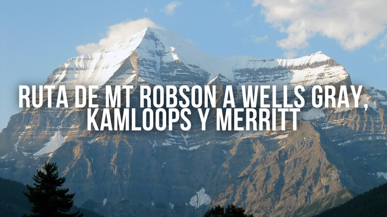 Ruta de Monte Robson a Wells Gray, Kamloops y Merritt