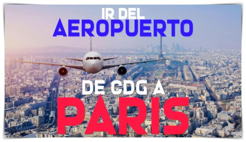 Cómo ir del Aeropuerto Charles de Gaulle a París