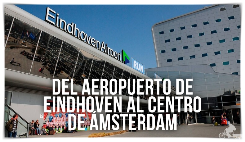 Cómo ir del Aeropuerto de Eindhoven al centro de Ámsterdam