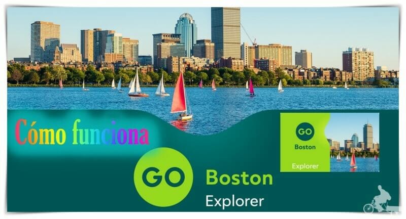 Cómo funciona el Go City Boston Explorer y All Inclusive Pass