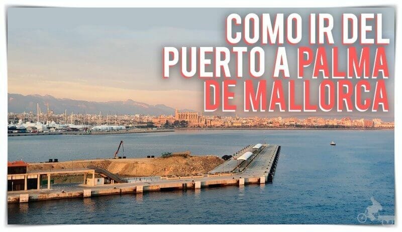 Cómo ir del puerto de Palma de Mallorca al centro de la ciudad